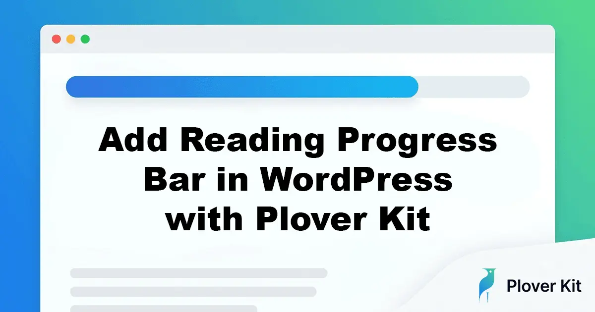 How to Add a Reading Progress Bar in WordPress with Plover Kit